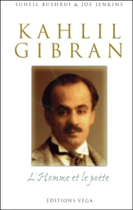 Kahlil Gibran. L'Homme Et Le Poete