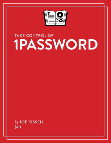 Joe Kissell - Take Control of 1Password.