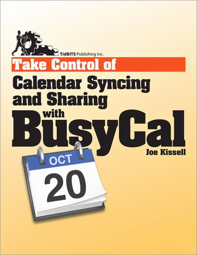 Joe Kissell - Take Control of Calendar Syncing and Sharing with BusyCal.