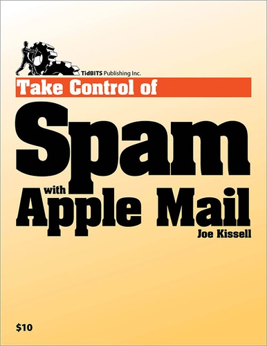 Joe Kissell - Take Control of Spam with Apple Mail.