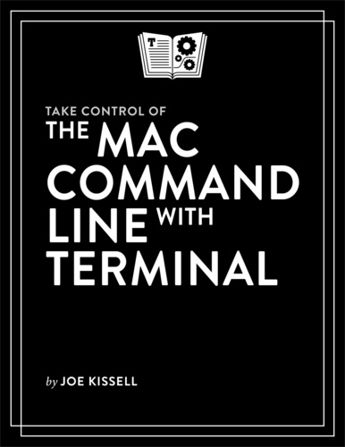 Joe Kissell - Take Control of the Mac Command Line with Terminal.