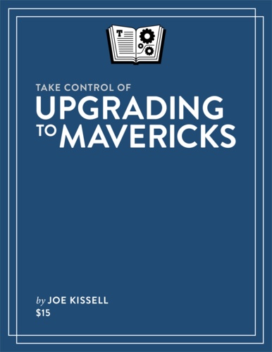 Joe Kissell - Take Control of Upgrading to Mavericks.