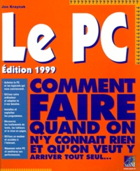 Joe Kraynak - Le Pc. Edition 1999.