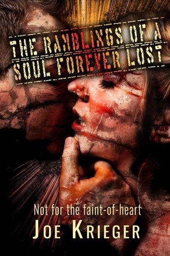  Joe Krieger - The Ramblings of a Soul Forever Lost.