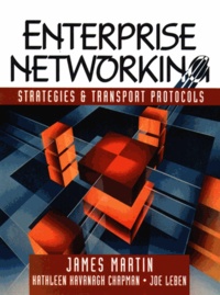 Joe Leben et James Martin - Enterprise Networking. Strategies And Transport Protocols.