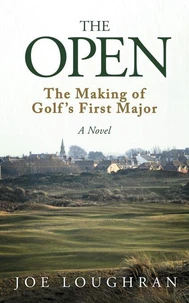 The Open: The Making of Golf's First Major