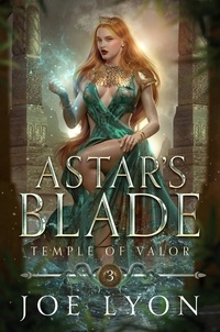  Joe Lyon - Temple of Valor: Astar's Blade 3 - Astar's Blade: An Epic Fantasy, #3.