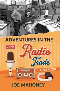 Joe Mahoney - Adventures in the Radio Trade.