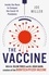 The Vaccine. Inside the Race to Conquer the COVID-19 Pandemic