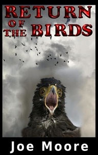  Joe Moore - Return of the Birds - Birds Books 1 and 2, #1.