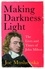 Making Darkness Light. The Lives and Times of John Milton