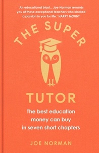 Joe Norman - The Super Tutor - The best education money can buy in seven short chapters.