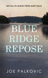  Joe Palkovic - Blue Ridge Repose - Blue Ridge Mysteries, #1.