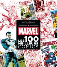 Joe Quesada et Mélanie Scott - Marvel : Les 100 meilleurs comics.