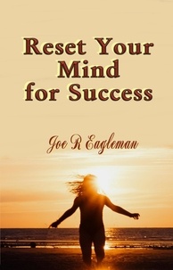  Joe R Eagleman - Reset Your Mind for Success.
