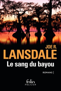 Joe R. Lansdale - Le sang du bayou - Un froid d'enfer ; Les marécages ; Sur la ligne noire.
