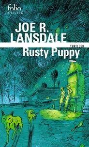 Joe R. Lansdale - Rusty Puppy - Une enquête de Hap Collins et Leonard Pine.