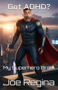 Got ADHD: My Superhero Brain