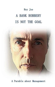 A Bank robbery is not the Goal