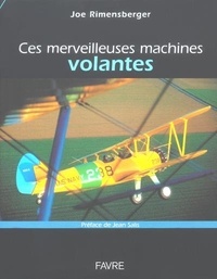 Joe Rimensberger - Ces Merveilleuses Machines Volantes.