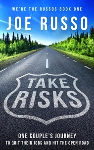  Joe Russo - Take Risks: One Couple's Journey to Quit Their Jobs and Hit the Open Road - We're the Russos, #1.