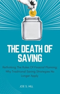 Livres pdf téléchargeables The Death Of Saving; Rethinking The Rules Of Financial Planning; Why Traditional Saving Strategies No Longer Apply