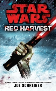 Joe Schreiber - Star Wars: Red Harvest.