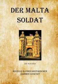  Joe Scicluna - Der Malta Soldat - Novelle in Einen Historischen Rahmen Gesetzt.