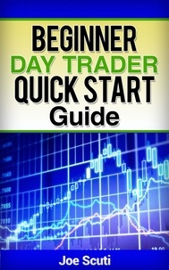  Joe Scuti - Beginner Day Trader Quick $tart Guide.