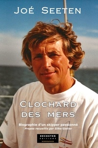 Joé Seeten - Clochard des mers - Biographie d'un skipper passionné.