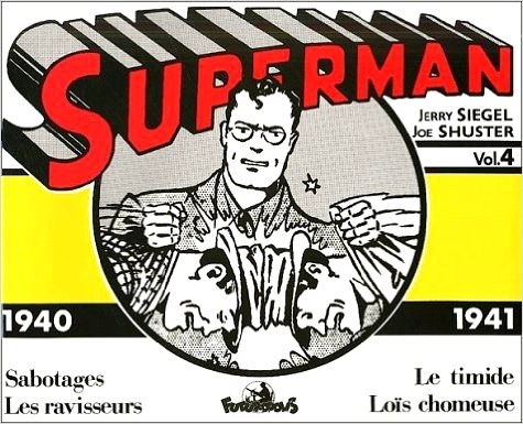 Joe Shuster et Jerry Siegel - Superman Volume 4 : Les Ravisseurs, Sabotages, Lois Chomeuse, Le Timide.