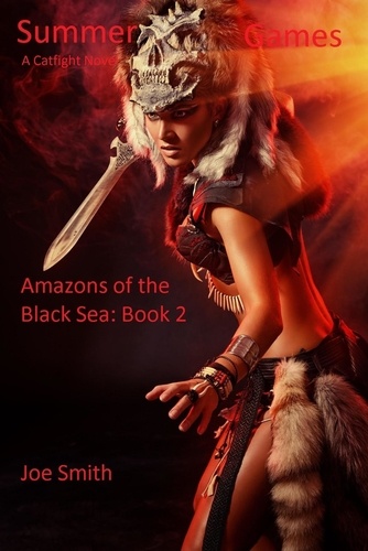  Joe Smith - Summer Games (A Catfight Novel) - Amazons of the Black Sea, #2.