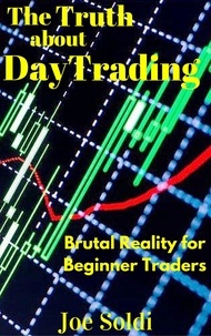  Joe Soldi - The Truth about Day Trading - Beginner Investor and Trader series.