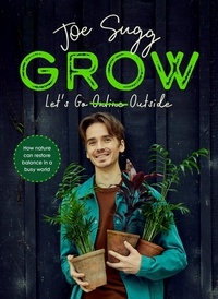 Joe Sugg - Grow - How nature can restore balance in a busy world.