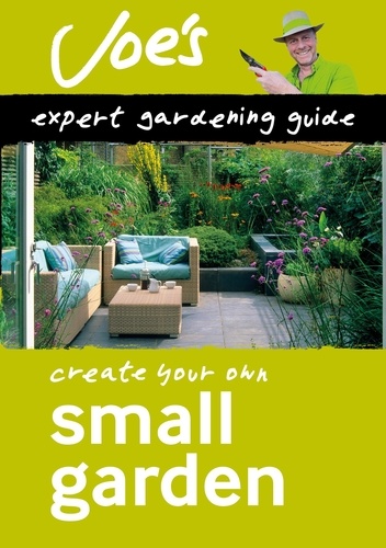 Joe Swift - Small Garden - Beginner’s guide to designing your garden.