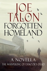  Joe Talon - Forgotten Homeland: An Exmoor Ghost Novella Story - Lorne Turner Exmoor Mysteries.