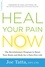 Heal Your Pain Now. The Revolutionary Program to Reset Your Brain and Body for a Pain-Free Life