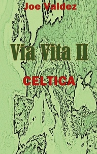 Joe Valdez - Via Vita II - Celtica.