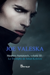 Joe Valeska - Meurtres surnaturels - Volume III, Le triomphe de Julian Kolovos.