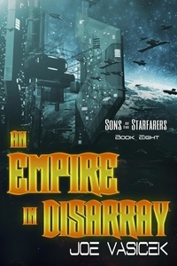  Joe Vasicek - An Empire in Disarray - Sons of the Starfarers, #8.