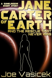  Joe Vasicek - Jane Carter of Earth and the Rescue that Never Was.