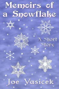  Joe Vasicek - Memoirs of a Snowflake - Short Story Singles.