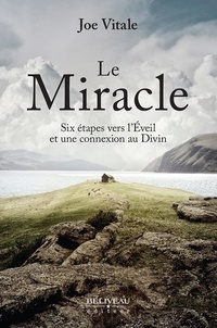 Téléchargez des ebooks complets gratuitement Miracle - Six étapes vers une vie lumineuse (French Edition) par Joe Vitale