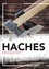 Haches. Composantes, choix, utilisations, entretien, affût et sécurité