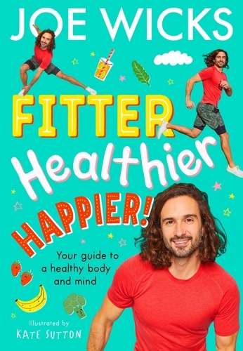 Joe Wicks et Steve Cole - Fitter, Healthier, Happier! - Your guide to a healthy body and mind.
