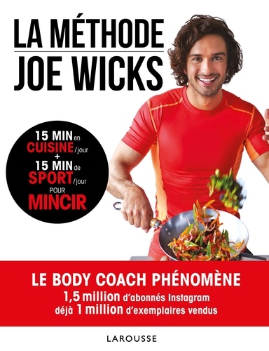 La méthode Joe Wicks. 15 min en cuisine/jour + 15 min de sport/jour pour mincir