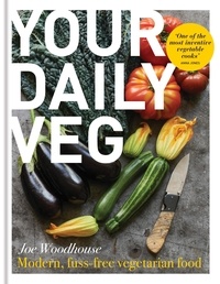 Joe Woodhouse - Your Daily Veg - Modern, fuss-free vegetarian food.