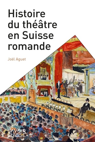 Joël Aguet - Histoire du théâtre en Suisse romande.