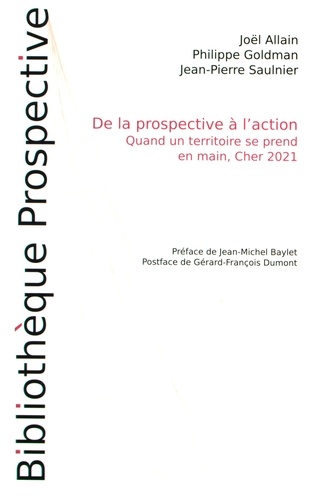 Joël Allain et Philippe Goldman - De la prospective à l'action - Quand un territoire se prend en main, Cher 2021.