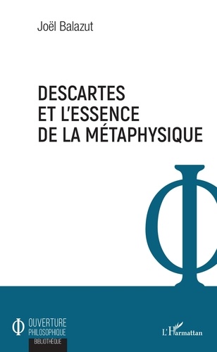 Joël Balazut - Descartes et l'essence de la métaphysique.